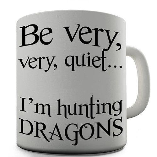 I'm Hunting Dragons Novelty Mug