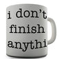 Don't Finish Anythin Novelty Mug