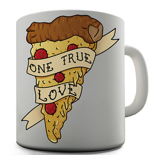 Pizza My One True Love Novelty Mug