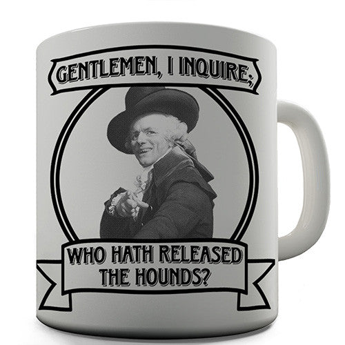 Who Hath Released The Hounds Novelty Mug