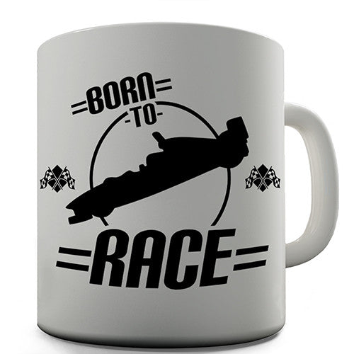 Born To Race Novelty Mug