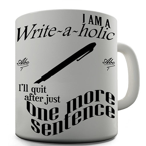 I'm A Writeaholic Novelty Mug