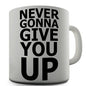 Never Gonna Give You Up Novelty Mug