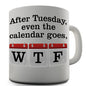 Calendar WTF Novelty Mug