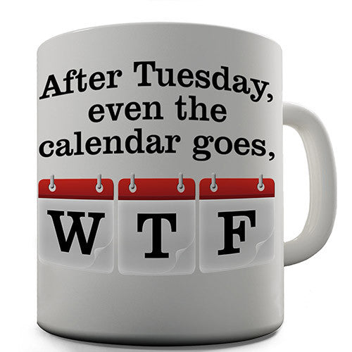 Calendar WTF Novelty Mug
