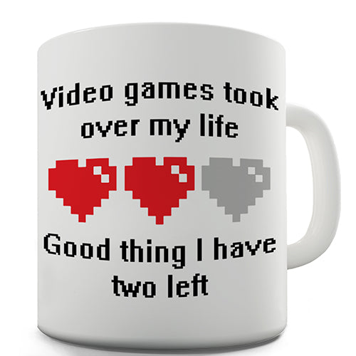 Video Games Took Over My Life Novelty Mug
