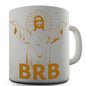 Jesus BRB Be Right Back Funny Mug