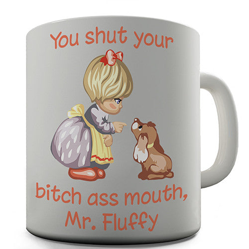 Shut Your Mouth Mr Fluffy Novelty Mug