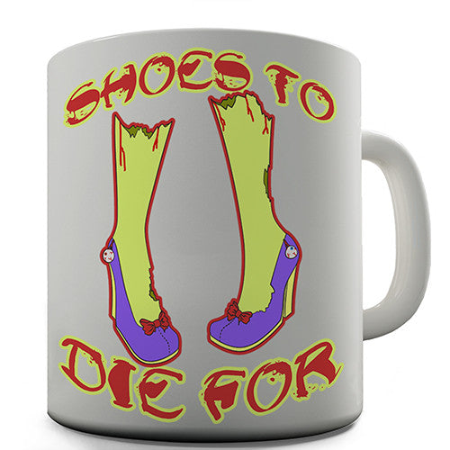 Shoes To Die For Novelty Mug