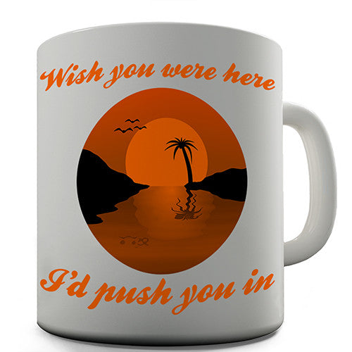 Wish You Were Here Novelty Mug