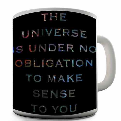 Universe Makes No Sense Novelty Mug