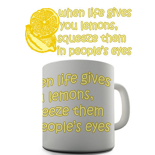 When Life Gives You Lemons Novelty Mug