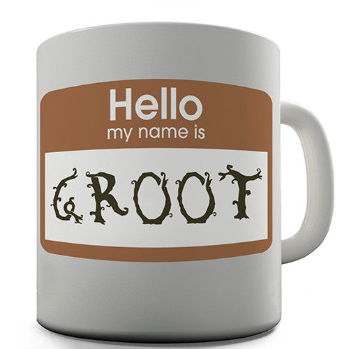 Hello My Name Is Groot Novelty Mug