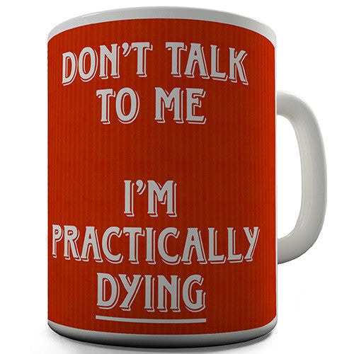 Don't Talk To Me Novelty Mug