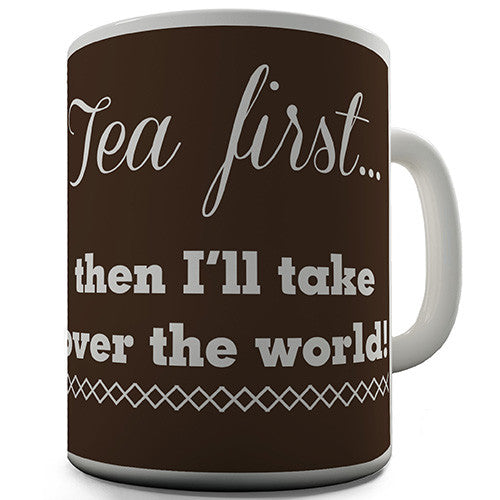 Tea First Novelty Mug