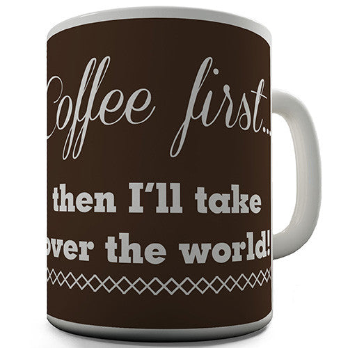 Coffee First Novelty Mug