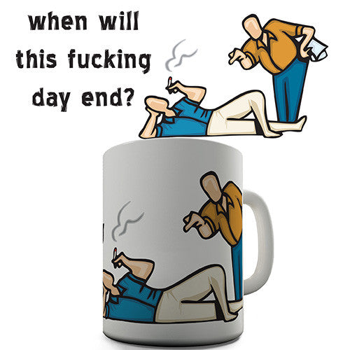 When Will This Day End Novelty Mug