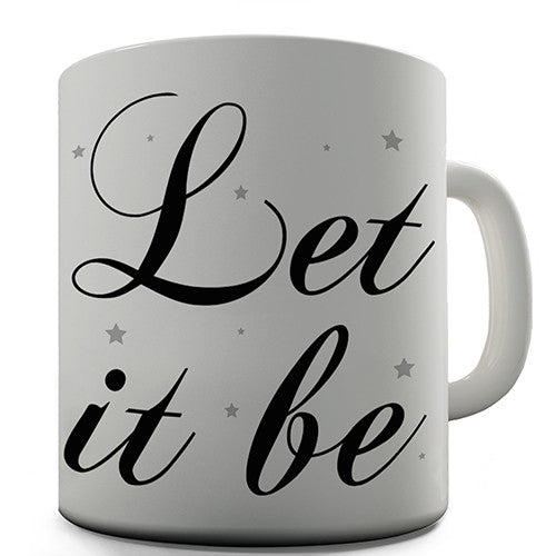Let It Be Novelty Mug
