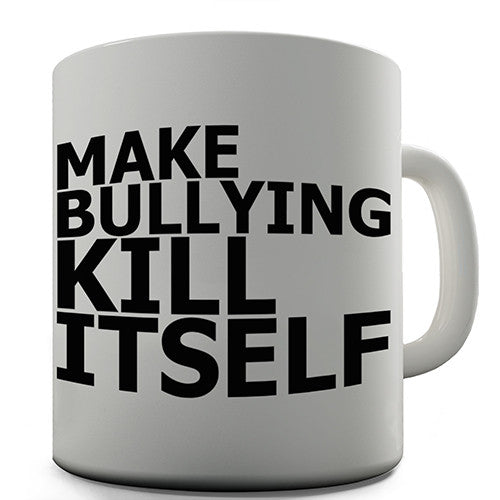 Kill Bullying Novelty Mug