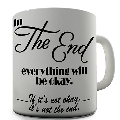 In The End Everything Will Be Okay Novelty Mug