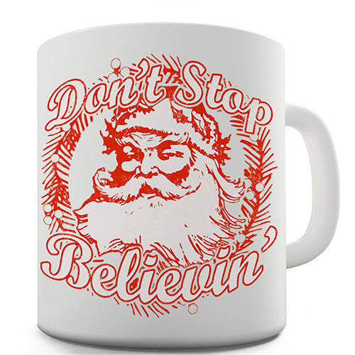 Don't Stop Believing In Santa Novelty Mug
