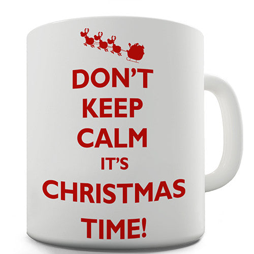 Don't Keep Calm It's Christmas Novelty Mug