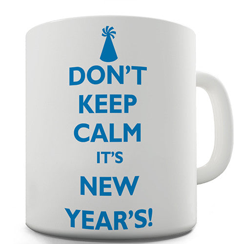 Don't Keep Calm It's New Years Novelty Mug
