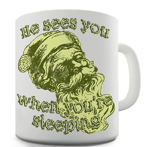 He Sees You When You're Sleeping Novelty Mug