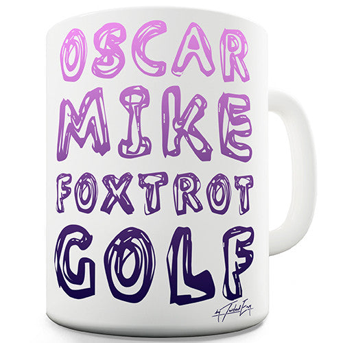 Oscar Mike Foxtrot Golf Novelty Mug