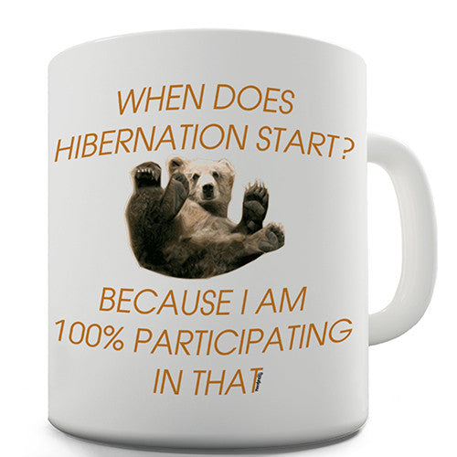 When Does Hibernation Start Novelty Mug