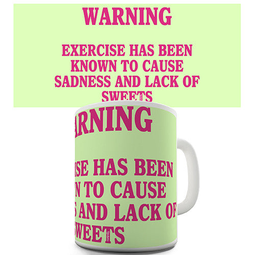 Warning Exercise Causes Sadness Novelty Mug