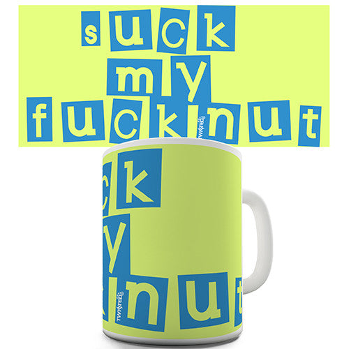 Suck My Fucknut Novelty Mug