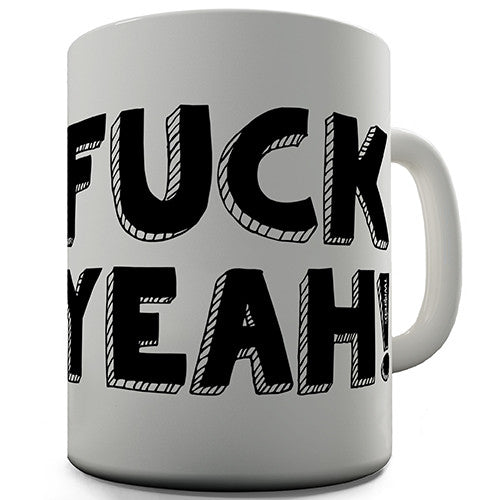 Fuck Yeah Novelty Mug