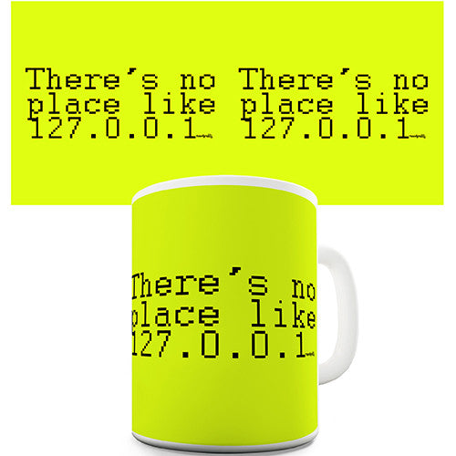 No Place Like 127.0.0.1 Home Novelty Mug