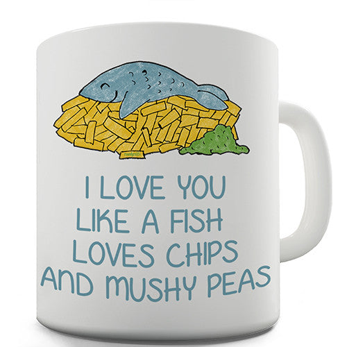 Love You Like Fish & Chips & Mushy Peas Novelty Mug