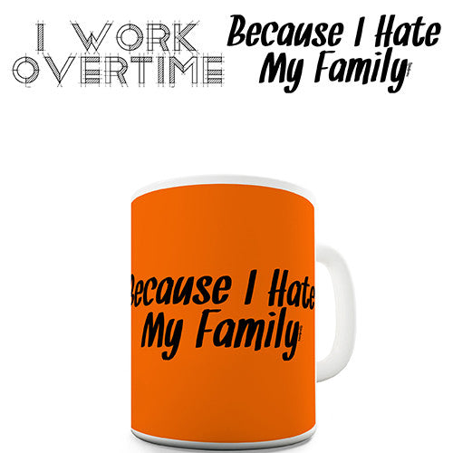 I Work Overtime Novelty Mug