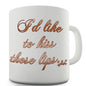 Like To Kiss Those Lips Novelty Mug