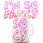 I'm So Fancy Novelty Mug