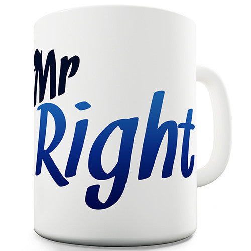Mr Right Novelty Mug