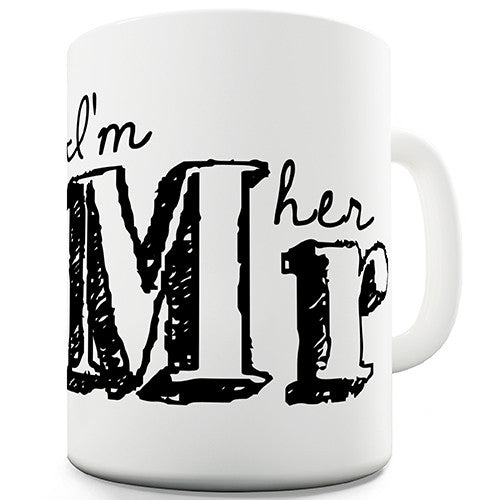 I'm Her Mr Novelty Mug