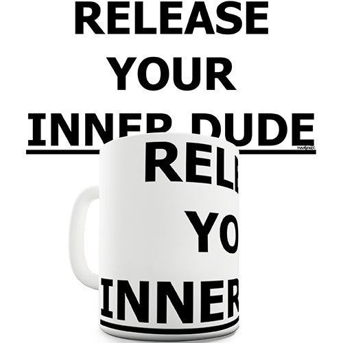 Release Your Inner Dude Novelty Mug