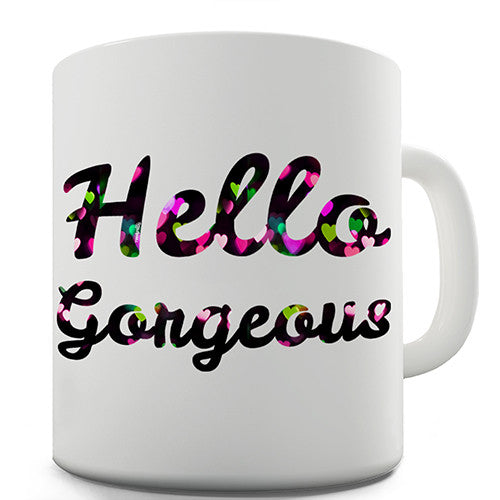 Hello Gorgeous Novelty Mug
