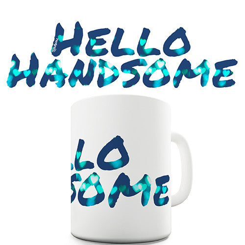 Hello Handsome Novelty Mug