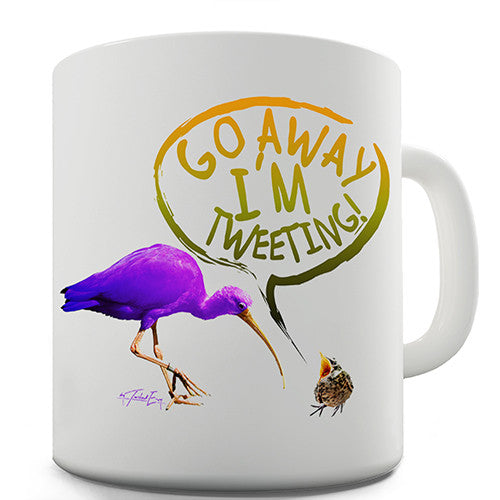 Go Away I'm Tweeting Novelty Mug