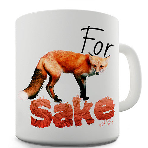 For Fox Sake Novelty Mug