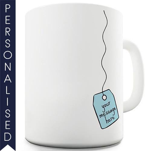 Tea Bag Message Personalised Mug - Twisted Envy Funny, Novelty and Fashionable tees