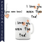 I Love You More Than Tea Personalised Mug - Twisted Envy Funny, Novelty and Fashionable tees