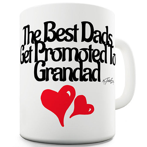The Best Dads Get Promoted Novelty Mug