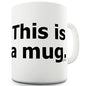 This Is A Mug Novelty Mug