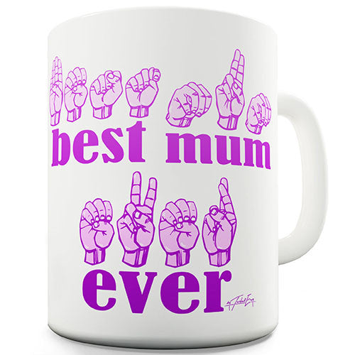 Best Mum Ever In Sign Language Novelty Mug